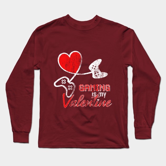 Gaming is my Valentine Funny Valentines Day for Gamer Girls Long Sleeve T-Shirt by Bezra